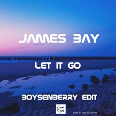 James Bay - Let It Go (Boysenberry Edit)