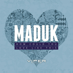 Maduk - How Could You