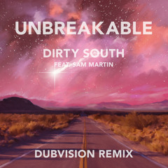 Dirty South - Unbreakable (DubVision Remix)