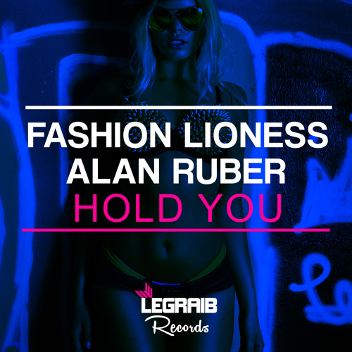 Fashion Lioness , Alan Ruber - Hold You [OUT NOW!]