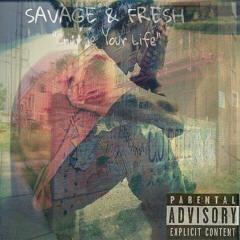 Savage & Fresh " Change Your Life " (Mastered)