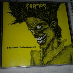 The Cramps\Bad Music For Bad People ©1984, 1987 I.R.S., Inc.