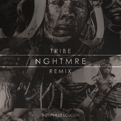 Theophilus London - Tribe (NGHTMRE Remix)