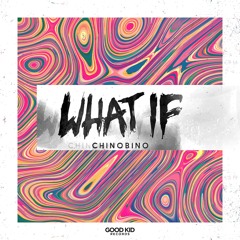Chinobino - What If [OUT NOW!] (GKR002)[Remix Competition!]