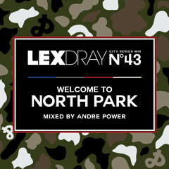 Lexdray City Series - Volume 43 - Welcome to North Park - Mixed by Andre Power