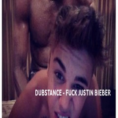 Dubstance - Fuck Justin Bieber(segunda pegada)