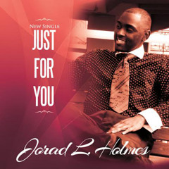 Jorad Holmes - Just For You Single