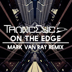 TrancEye - On The Edge (Mark Van Ray Remix)[FREE DOWNLOAD]