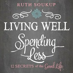 Living Well Spending Less by Ruth Soukup