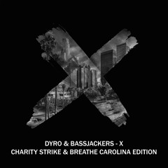 Dyro & Bassjackers - X (Charity Strike & Breathe Carolina Edition)