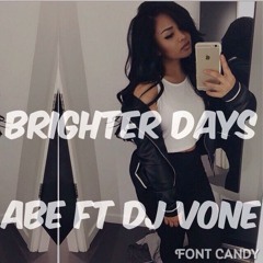 Brighter Days - @ABE201 Ft @deejayvone Part 2