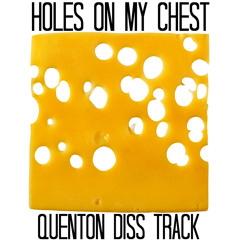 Holes On My Chest (Quenton Diss)