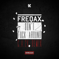 Freqax - Don't Fuck Around (Ca2k Remix) [KKREC020]