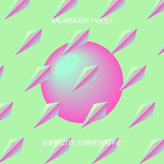 Raumskaya X WOLS - Supercity Supertraffic