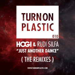 Hogi & Rudi Silfa "Just Another Dance" - Original Mix (Turn On Plastic 006) - 128 kbps