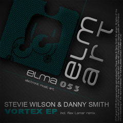 Stevie Wilson & Danny Smith - Vortex EP [ELMA053] inkl. Alex Lemar