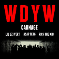Carnage Ft. ASAP Ferg, Rich The Kid & Lil Uzi Vert - WDYW