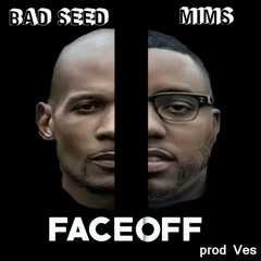 Bad Seed ft MIMS - Face Off (prod Ves)