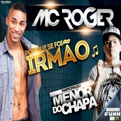 Mc Roger e Mc Menor Do Chapa - Porque Se Foi Irmão 2015