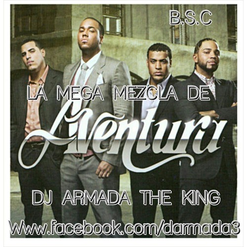 LA  MEGA MEZCLA  GRUPO AVENTURA FT. DJ ARMADA THE KING