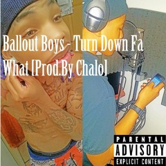 Ballout Boy Yung Shake & Broski Da Capone - (Turn Down Fa What) [Prod. By Chalo]