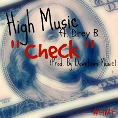 High Music - Check Ft. Drey B. ( Prod. By Downtown Music)