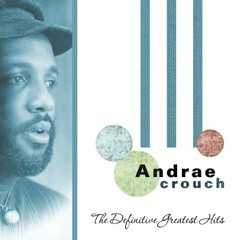 Andrae Crouch - I'll Be Thinking Of You