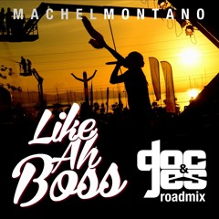 Machel Montano x Like Ah Boss (Doc & Jes Road Mix)