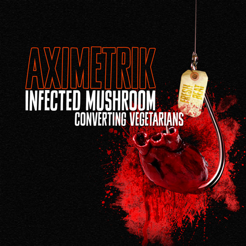 Infected Mushroom - Converting Vegetarians (AXIMETRIK Remix - 2015 Edit)