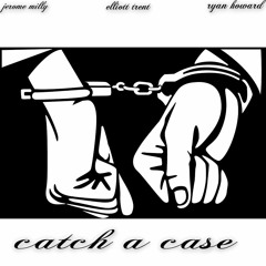 Jerome Milly X They Dont Know ( Catch A Case)Ft. Elliott Trent, Ryan Howard [Prod.Ell Trent]