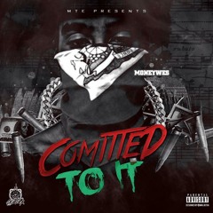 Committed To It Ft. Grind Prod. By J&D Beats