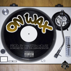 On Wax (Prod. by Marsten House | Scratched by Clif Tha Supa-Producer)