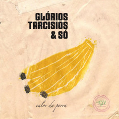 Glórios Tarcisios - Calor da Porra