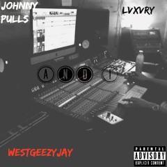 And 1 (WestGeezyJay x Lvxvry x Johnny Pulls)