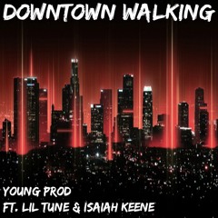 Downtown Walking Ft. Lil Tune & Isaiah Keene