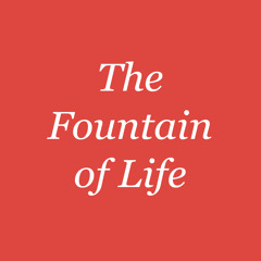I Have Come to the Fountain of Life
