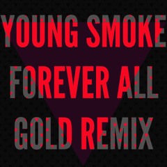 Young Smoke - Forever [All Gold Remix]