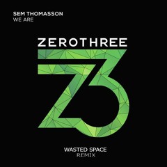 Sem Thomasson - We Are (Wasted Space Remix)