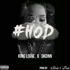 H.O.D.(Prod. Shake & Bake)[ft. King Louie] x Dkonn