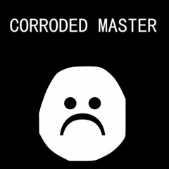 Corroded Master - Thanks For Nothing! (Industrial Ferret Murder Mix)