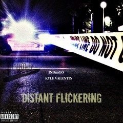 Indiiigo x Kyle Valentin - "Distant Flickering"
