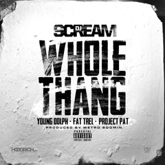 DJ Scream x Young Dolph x Fat Trel x Project Pat - WHOLE THANG (Prod by Metro Boomin) Explicit