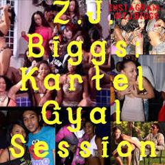@ZJ.Biggs - Kartel Gyal Session