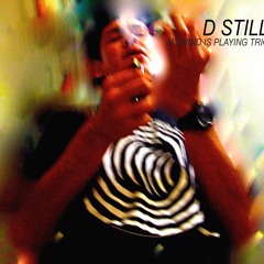 My Mind Is Playing Tricks On Me - D STILLO