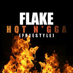 Flake - Hot Niggga (Freestyle)