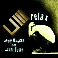 Low D3cks & Left Noize - Relax (Original Mix)[Under Noize Records]