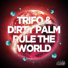 Trifo & D!rty Palm - Rule The World (Ft. Brenton Mattheus)