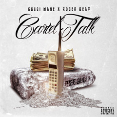 Gucci Mane - Cartel Talk (Prod By Roger Beat)