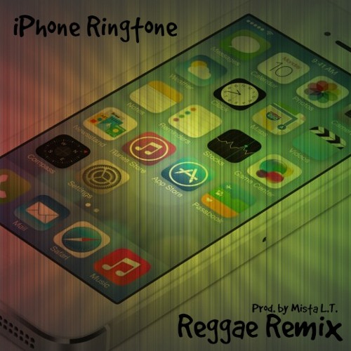 iPhone Ringtone Reggae Remix (Prod. by Mista L.T.)(FREE DL)