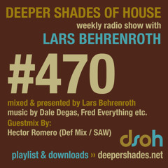Deeper Shades Of House #470 w/ guest mix by Hector Romero